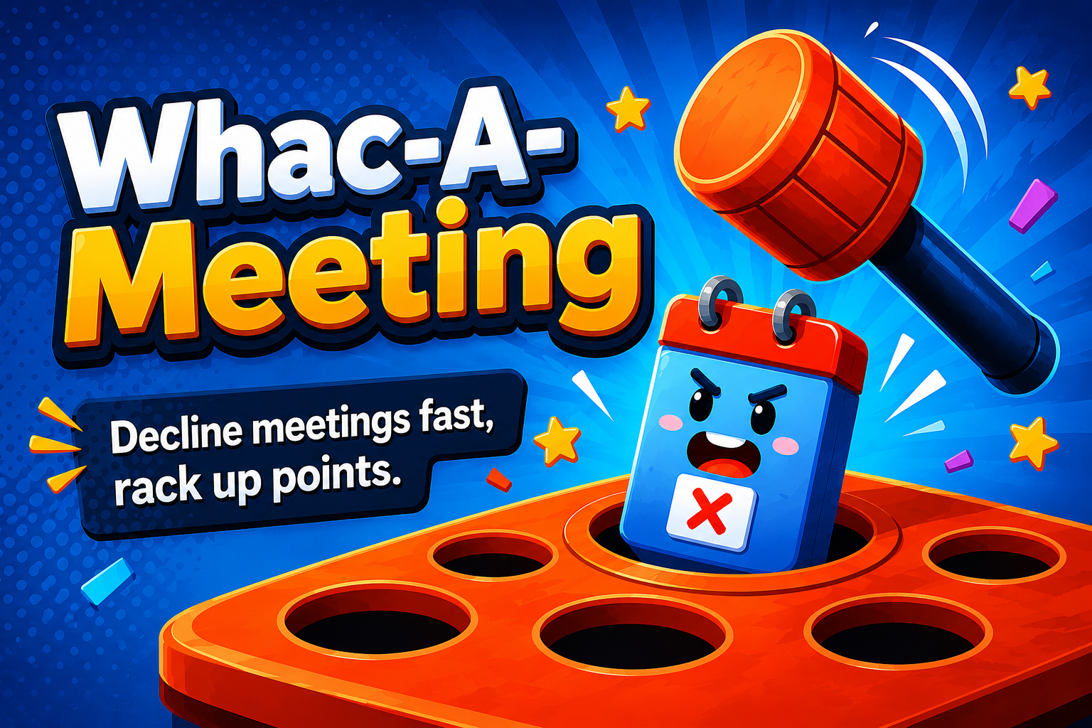 Whac-A-Meeting: Decline meetings fast, rack up points.